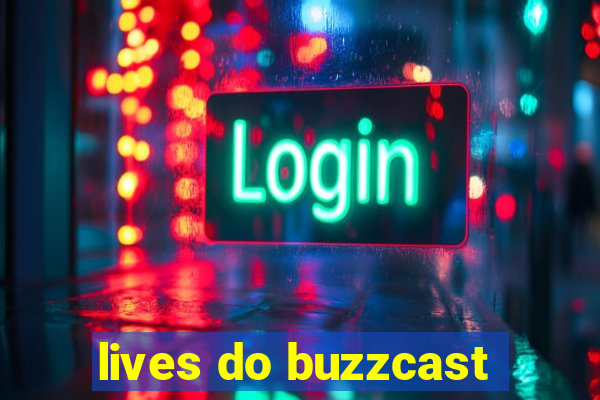 lives do buzzcast